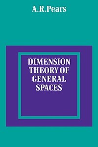 Dimension Theory of General Spaces di A. R. Pears edito da Cambridge University Press