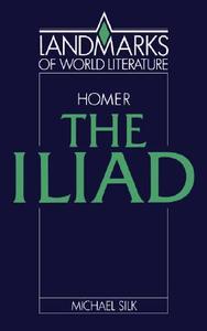 Homer: The Iliad di M. S. Silk edito da Cambridge University Press