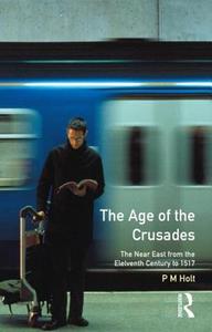 The Age of the Crusades di P. M. Holt edito da Taylor & Francis Ltd