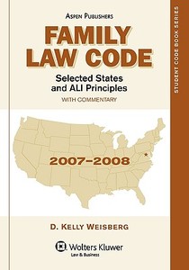 Family Law Code, Selected States and Ali Principles: With Commentary di D. Kelly Weisberg edito da Aspen Publishers