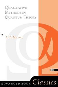 Qualitative Methods In Quantum Theory di A. B. Migdal edito da Taylor & Francis Inc