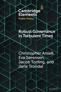 Robust Governance In Turbulent Times di Christopher Ansell, Eva Sørensen, Jacob Torfing, Jarle Trondal edito da Cambridge University Press