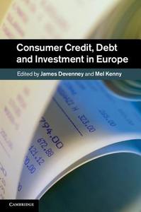 Consumer Credit, Debt and Investment in Europe di James Devenney edito da Cambridge University Press