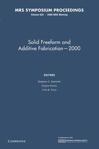 Solid Freeform And Additive Fabrication - 2000: Volume 625 edito da Cambridge University Press
