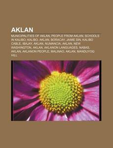 Aklan: Boracay, Aklan, Aklanon Languages di Books Llc edito da Books LLC, Wiki Series