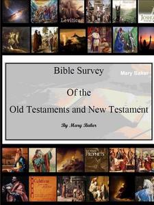 Bible Survey of the Old and New Testament di Mary Baker edito da Lulu.com