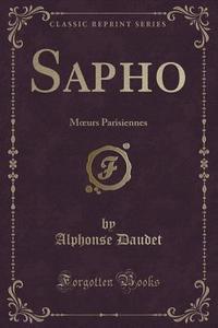 Sapho di Alphonse Daudet edito da Forgotten Books