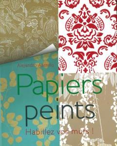 Papiers Peints (Habillez Vos Murs!) di Parragon edito da PARRAGON