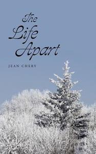 The Life Apart di Jean Andre Chery edito da Iuniverse
