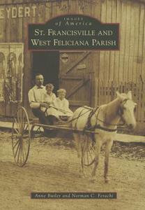 St. Francisville and West Feliciana Parish di Anne Butler, Norman C. Ferachi edito da ARCADIA PUB (SC)