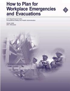 How to Plan for Workplace Emergencies and Evacuations di U. S. Department of Labor, Occupational Safety and Administration edito da Createspace