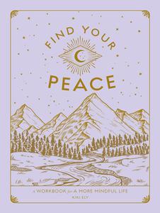 FIND YOUR PEACE di KIKI ELY edito da QUARTO PUBLISHING GROUP