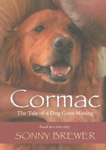 Cormac: The Tale of a Dog Gone Missing di Sonny Brewer edito da MacAdam/Cage Publishing