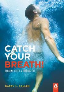 Catch Your Breath! Hard Cover Edition di Barry L. Callen edito da LAMP POST INC