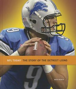 The Story of the Detroit Lions di Nate Frisch edito da CREATIVE CO