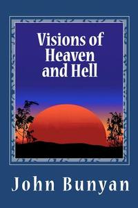 Visions of Heaven and Hell di John Bunyan edito da Readaclassic.com