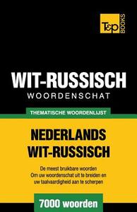 Thematische Woordenschat Nederlands-Wit-Russisch - 7000 Woorden di Andrey Taranov edito da T&p Books