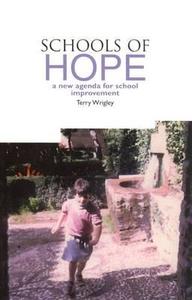 Schools of Hope: A New Agenda for School Improvement di Terry Wrigley edito da TRENTHAM BOOKS LTD