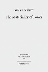 The Materiality of Power di Brian B. Schmidt edito da Mohr Siebeck GmbH & Co. K