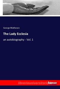 The Lady Ecclesia di George Matheson edito da hansebooks