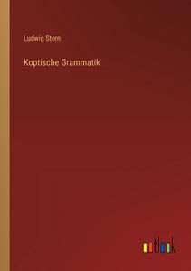 Koptische Grammatik di Ludwig Stern edito da Outlook Verlag