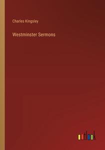 Westminster Sermons di Charles Kingsley edito da Outlook Verlag