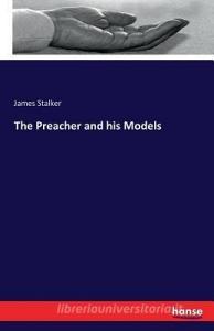 The Preacher and his Models di James Stalker edito da hansebooks