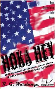 Hoka Hey - 36 Geschichten aus Amerika aus den Jahren 1886 bis 2286 di R. G. Wardenga edito da Books on Demand