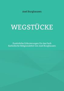 Wegstücke di Axel Burghausen edito da Books on Demand