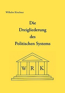 Die Dreigliederung des Politischen Systems di Wilhelm Kirschner edito da Books on Demand