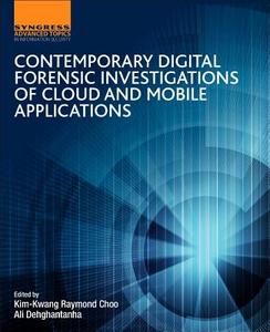 Contemporary Digital Forensic Investigations of Cloud and Mobile Applications di Kim-Kwang Raymond Choo edito da SYNGRESS MEDIA