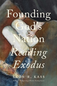 Founding God's Nation di Leon R Kass edito da Yale University Press