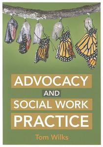 Advocacy and Social Work Practice di Tom Wilks edito da McGraw-Hill Education