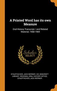 A Printed Word Has Its Own Measure di Jack Werner. ive Stauffacher edito da Franklin Classics
