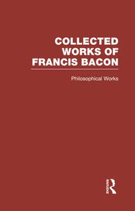 Collected Works Of Francis Bacon di Francis Bacon edito da Taylor & Francis Ltd