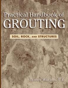 Practical Handbook of Grouting di James Warner edito da John Wiley & Sons