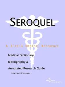 Seroquel - A Medical Dictionary, Bibliography, And Annotated Research Guide To Internet References di Icon Health Publications edito da Icon Group International