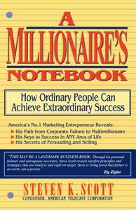 Millionaire's Notebook: How Ordinary People Can Achieve Extraordinary Success di Steven K. Scott edito da TOUCHSTONE PR