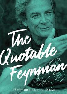 Quotable Feynman di Richard P. Feynman edito da Princeton Univers. Press