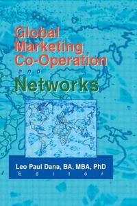 Global Marketing Co-Operation and Networks di Leo Paul Dana edito da Routledge