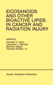 Eicosanoids and Other Bioactive Lipids in Cancer and Radiation Injury di International Conference on Eicosanoids edito da Springer US