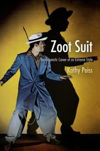 Zoot Suit: The Enigmatic Career of an Extreme Style di Kathy Peiss edito da UNIV OF PENNSYLVANIA PR