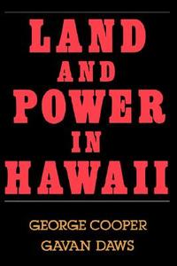 Land and Power in Hawaii di George Cooper edito da University of Hawai'i Press