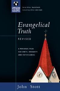 Evangelical Truth: A Personal Plea for Unity, Integrity & Faithfulness di John R. W. Stott edito da INTER VARSITY PR