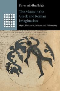 The Moon In The Greek And Roman Imagination di Karen ni Mheallaigh edito da Cambridge University Press