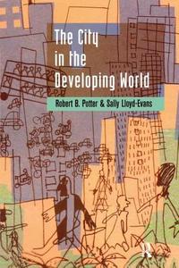 The City In The Developing World di Robert B. Potter, Sally Lloyd-Evans edito da Taylor & Francis Ltd