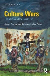 Culture Wars di James (Goldsmiths Curran, Ivor Gaber, Julian (Brunel University Petley edito da Taylor & Francis Ltd