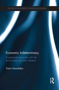 Economic Indeterminacy di Yanis Varoufakis edito da Taylor & Francis Ltd