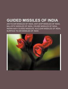 Guided Missiles Of India: Nag Missile, K di Books Llc edito da Books LLC, Wiki Series