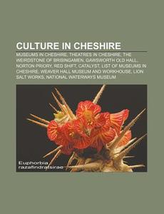 Culture In Cheshire: Museums In Cheshire di Books Llc edito da Books LLC, Wiki Series